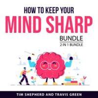 How_to_Keep_Your_Mind_Sharp_Bundle__2_in_1_Bundle
